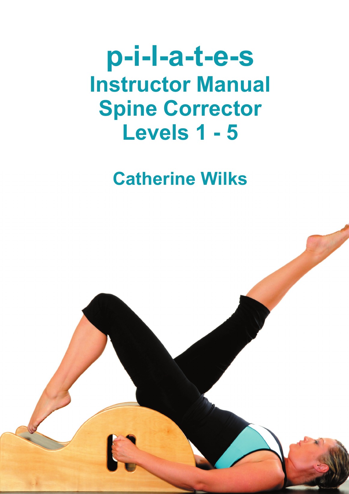 

p-i-l-a-t-e-s Instructor Manual Spine Corrector Levels 1 - 5