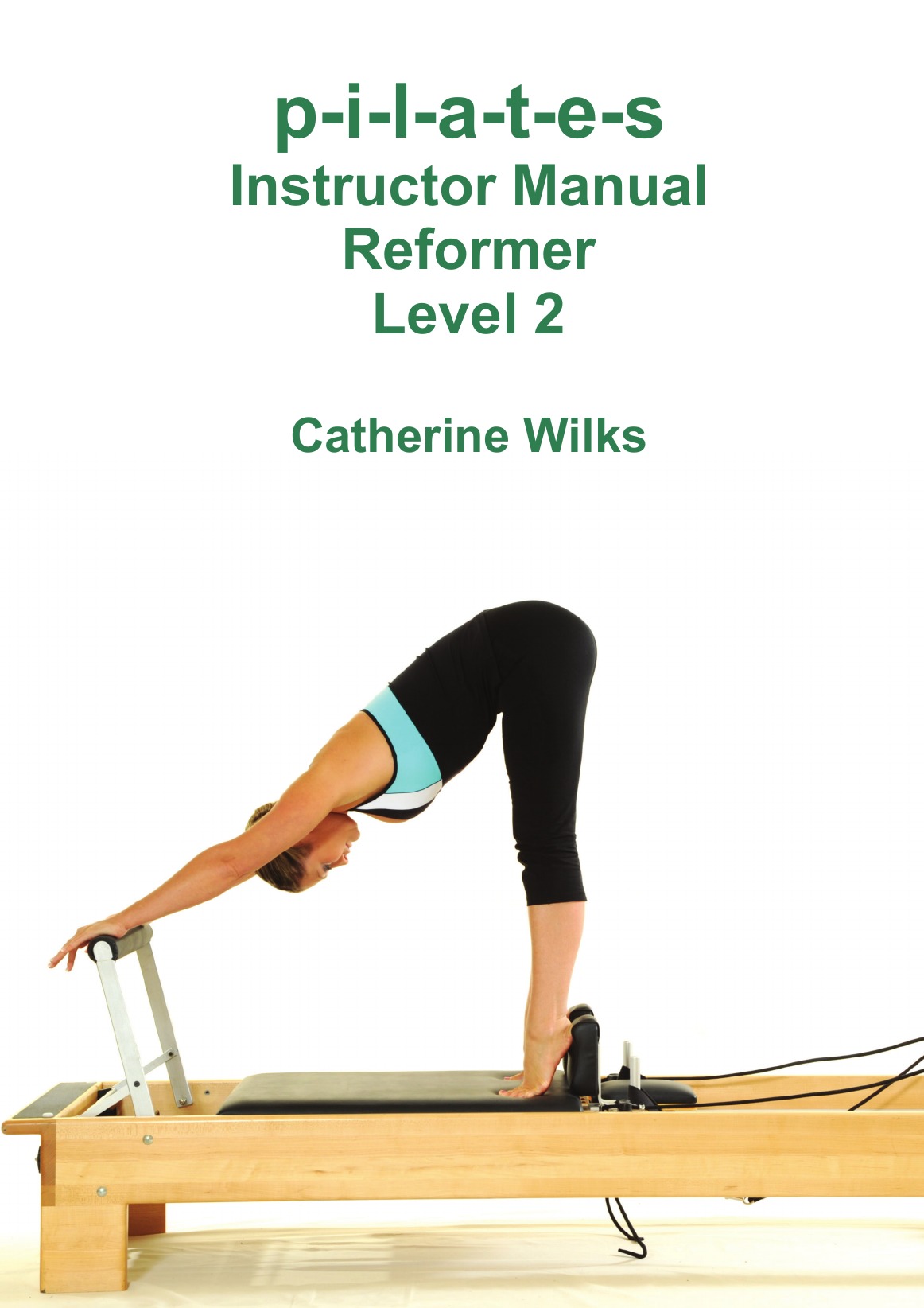 

p-i-l-a-t-e-s Instructor Manual Reformer Level 2