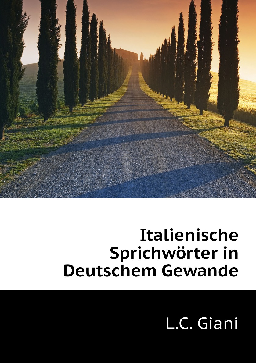 

Italienische Sprichworter in Deutschem Gewande