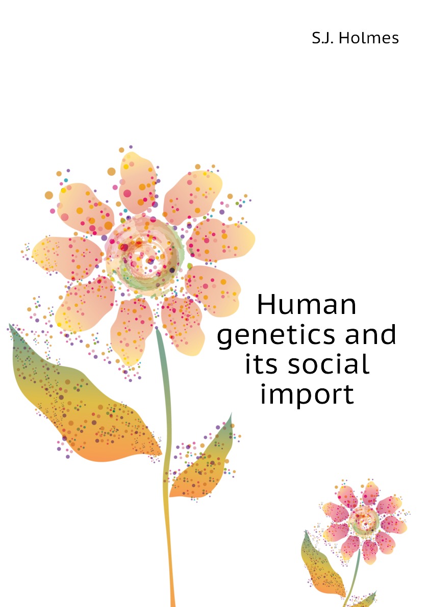 

Human genetics and its social import