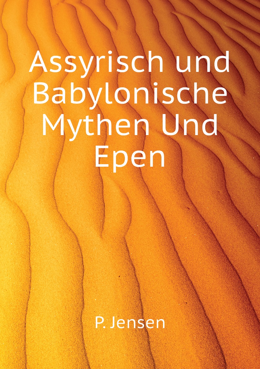 

Assyrisch und Babylonische Mythen Und Epen