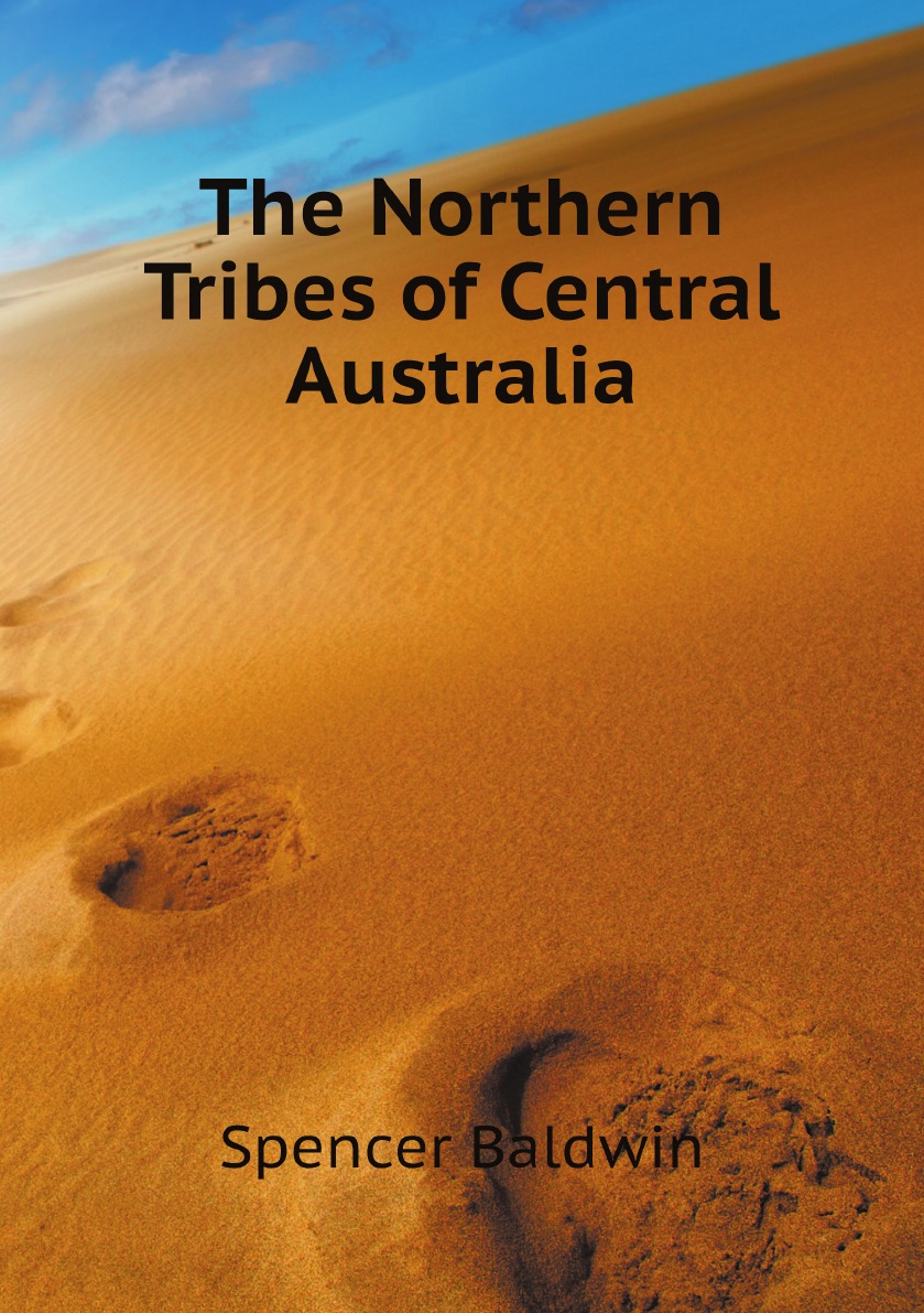 

The Northern Tribes of Central Australia