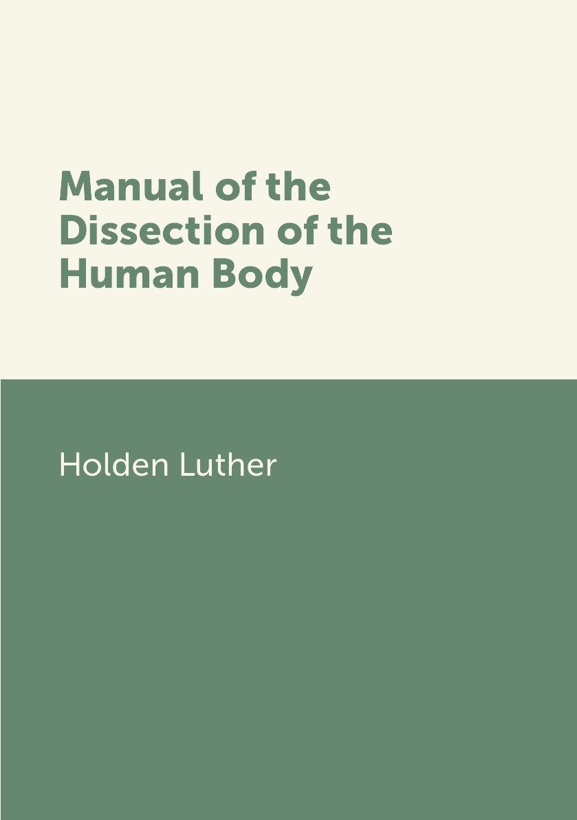 

Manual of the Dissection of the Human Body