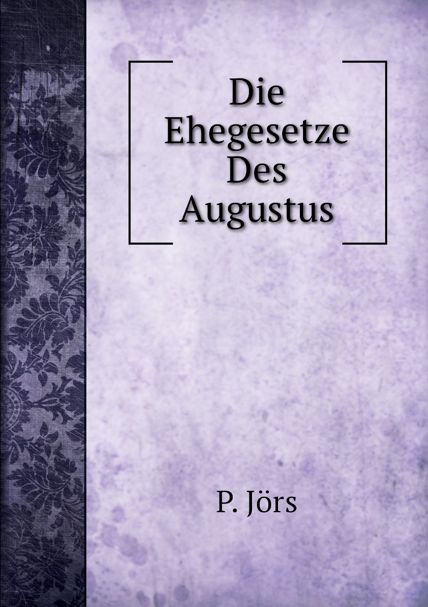 

Die Ehegesetze Des Augustus