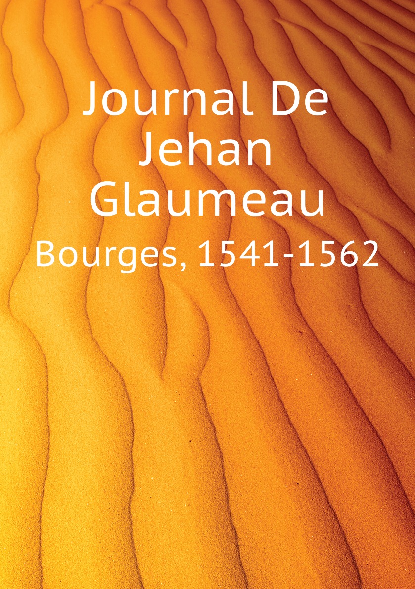 

Journal De Jehan Glaumeau