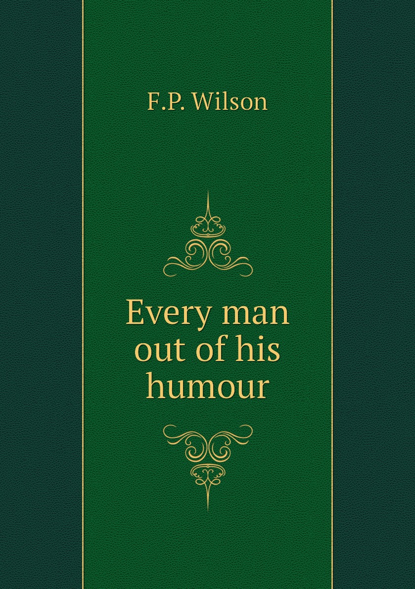 

Every man out of his humour