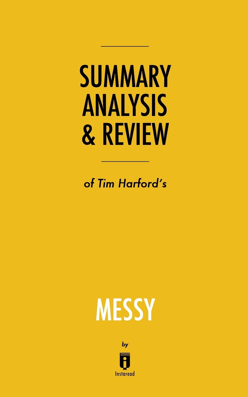 

Summary, Analysis & Review of Tim Harford's Messy by Instaread