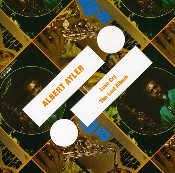 

Albert Ayler - Love Cry / Thelast Album (1 CD)