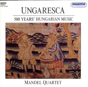 UNGARESCA - 500 YEARS OF HUNGARIAN MUSIC