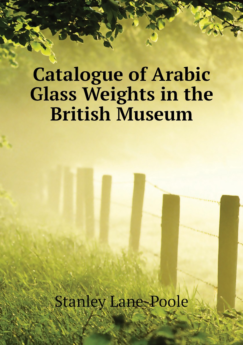 

Catalogue of Arabic Glass Weights in the British Museum