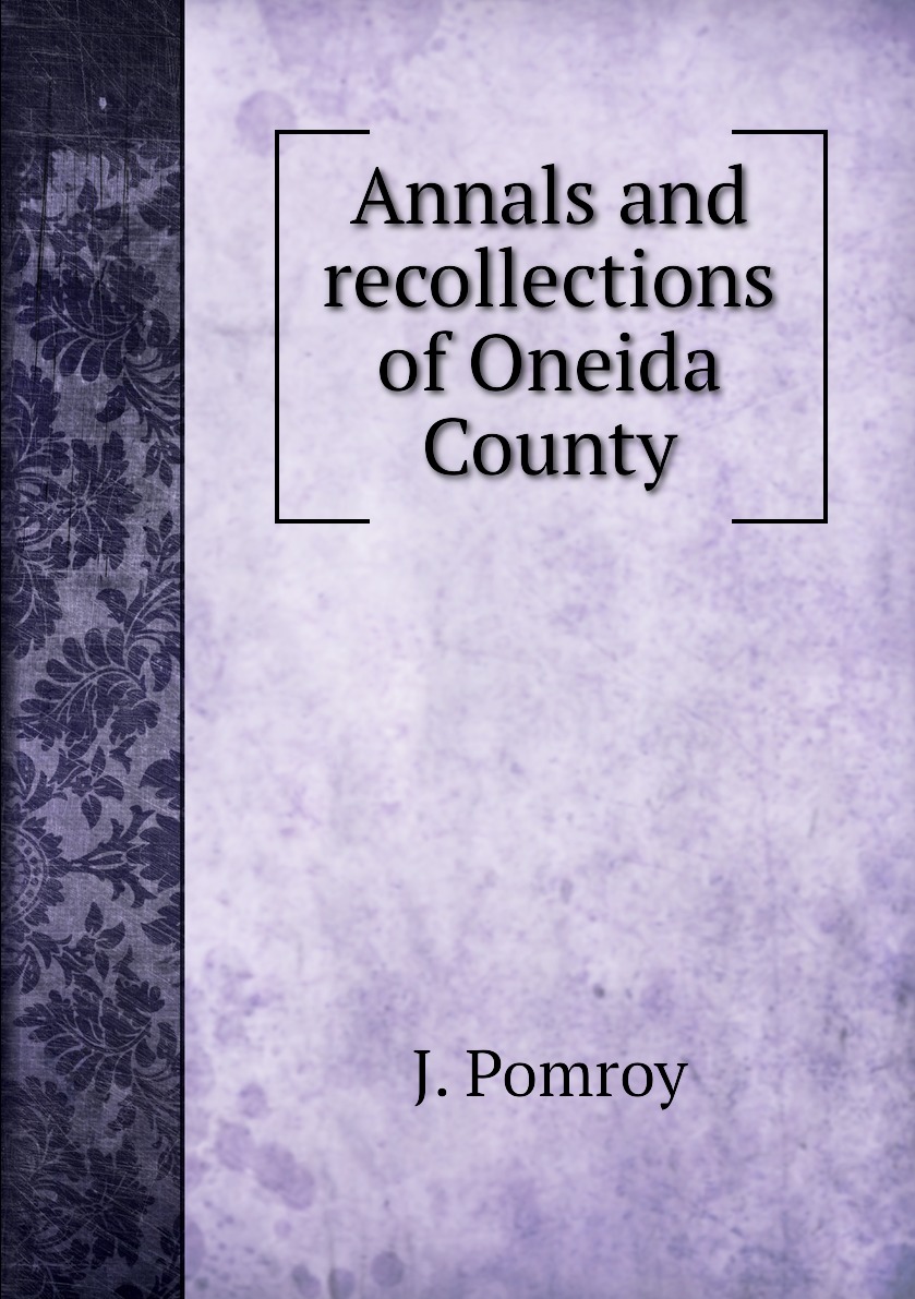 

Annals and recollections of Oneida County