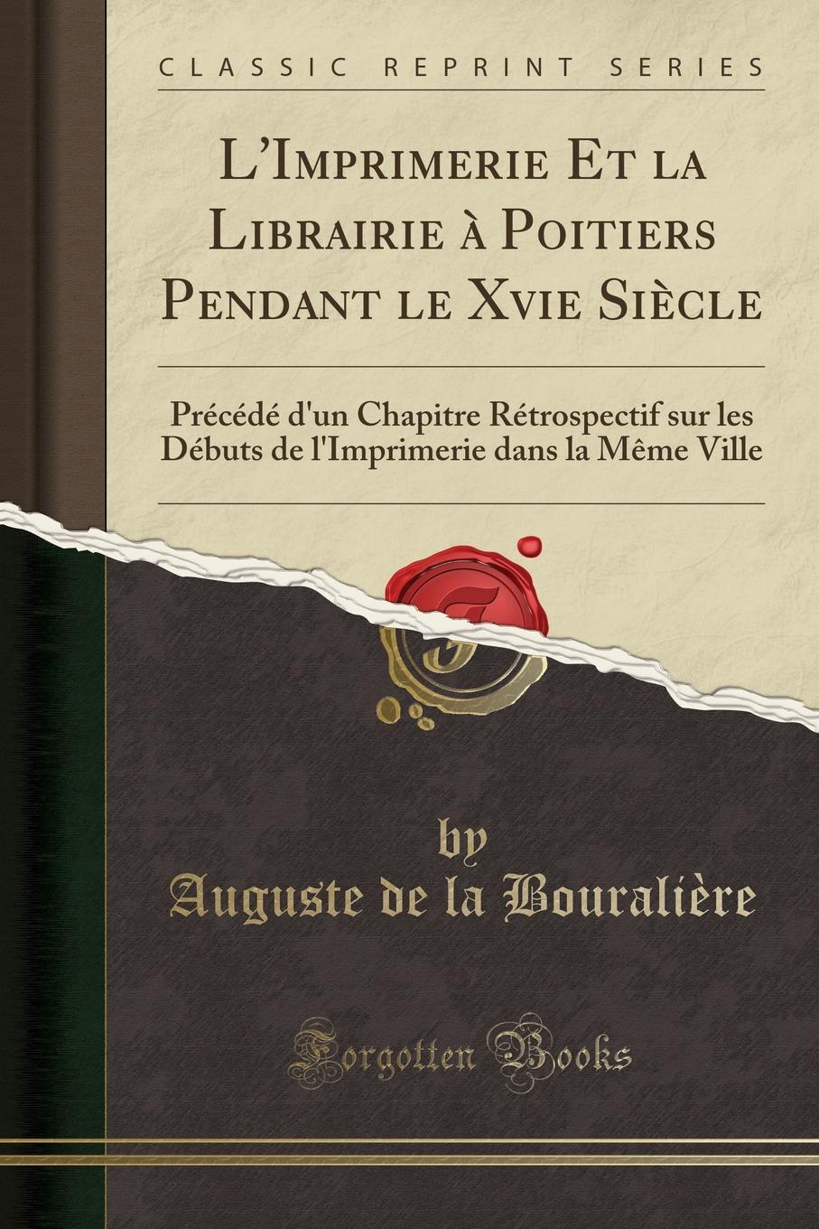 

L'Imprimerie Et la Librairie a Poitiers Pendant le Xvie Siecle