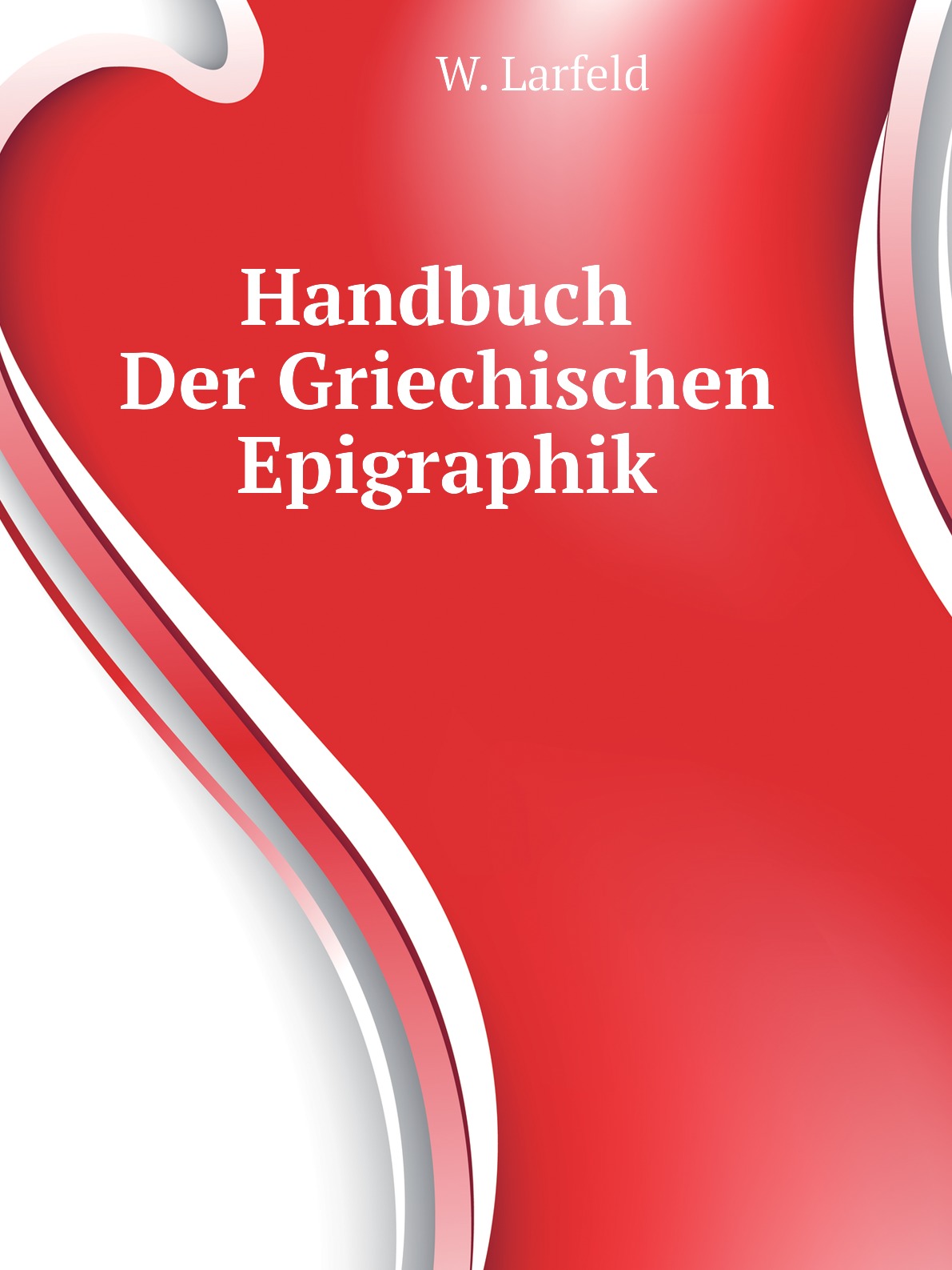 

Handbuch Der Griechischen Epigraphik