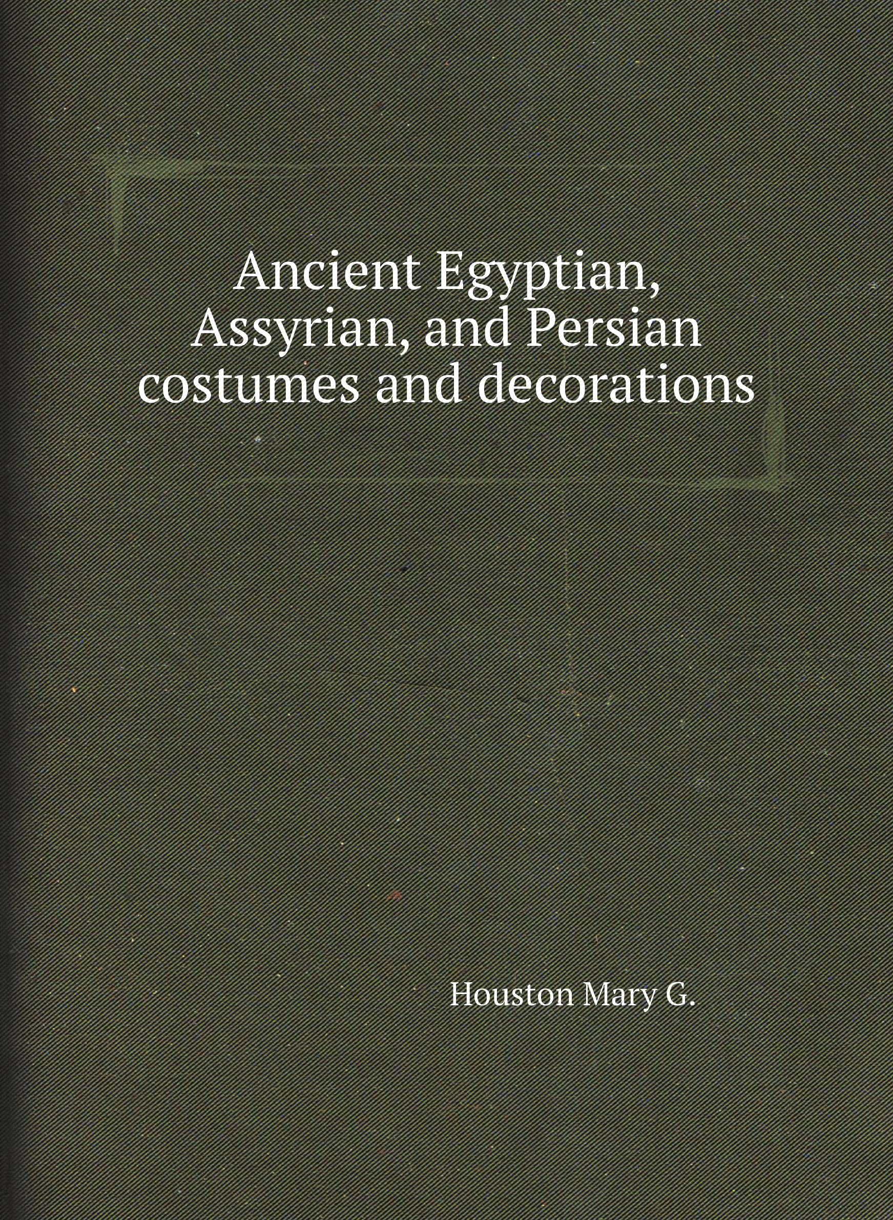

Ancient Egyptian, Assyrian, and Persian costumes and decorations