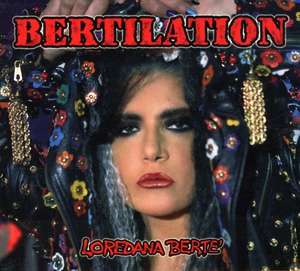 Berte\' Loredana: Bertilation