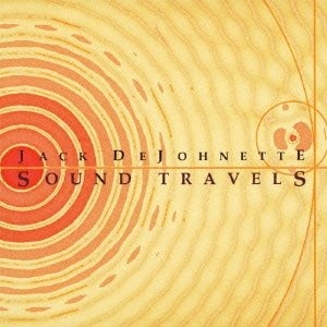 JACK DEJOHNETTE: SOUND TRAVELS