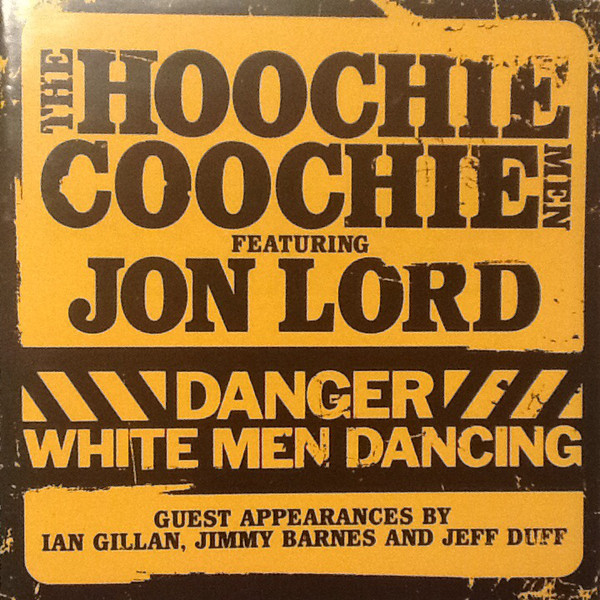 

The Hoochie Coochie Men featuring Jon Lord – Danger: White Men Dancing (1 CD)