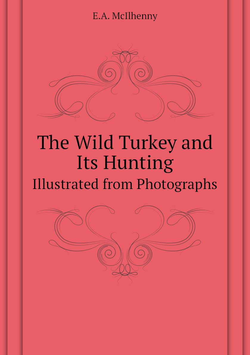

The Wild Turkey and Its Hunting