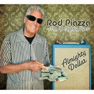 

Rod Piazza & The Mighty Flyers – Almighty Dollar