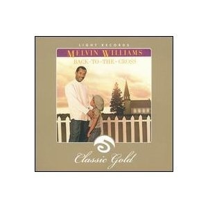 

Melvin Williams: Back to the Cross