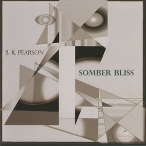 

PEARSON, B.R.: Somber Bliss