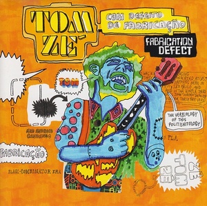 

Tom Ze: Fabrication Defect : Com Defeito De Fabricacao
