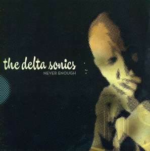 Delta Sonics: Never Enough