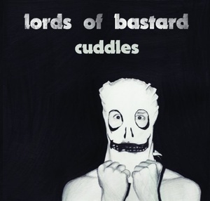 

Lords of Bastard: Cuddles (Black) Vinyl LP, 1 LP