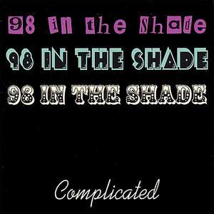 

98 in the Shade: Complicated