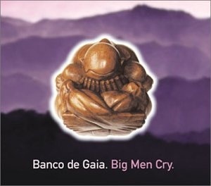 

Banco De Gaia: Big Men Cry