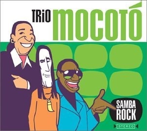 

Trio Mocoto: Samba Rock