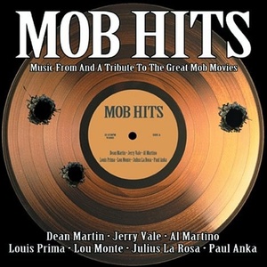 

Mob Hits - Music From And A Tribute To The Great Mob Movies