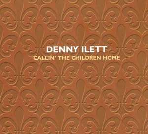 

Denny Ilett: Callin the Children Home