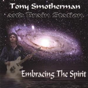 Tony Smotherman ?– Embracing the Spirit