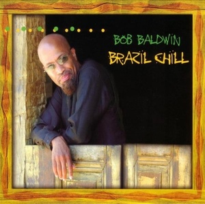 Bob Baldwin: Brazil Chill