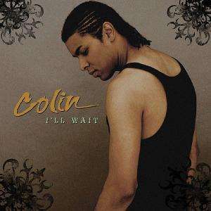 

Colin: I'll Wait
