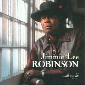 Jimmie Lee Robinson: All My Life