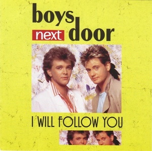 

Boys Next Door – I Will Follow You