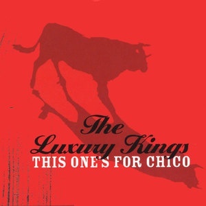 

The Luxury Kings - This One's For Chico