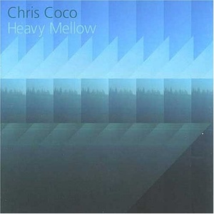

Chris Coco: Heavy Mellow