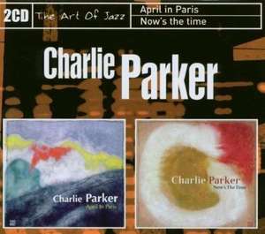 Charlie Parker: April in Paris / Now's the Time