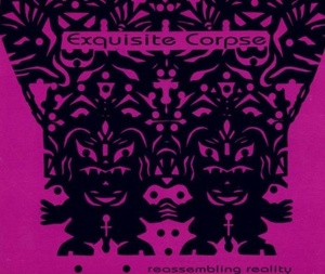 

Exquisite Corpse: Reassembling Reality