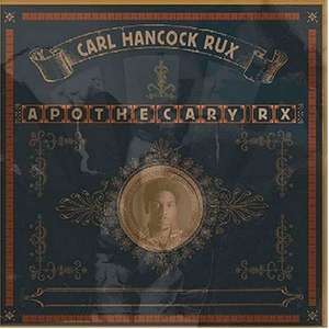 

Carl Hancock Rux: Apothecary