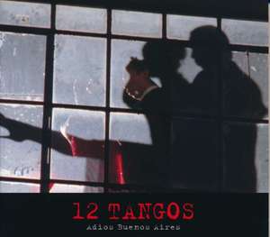 ARGENTINA 12 Tangos (Adios Buenos Aires)
