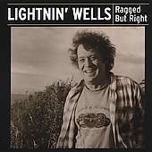 

Lightnin' Wells: Ragged But Right
