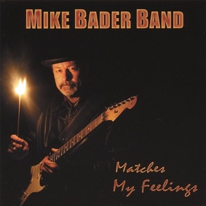 

Mike Bader Band: Matches My Feelings