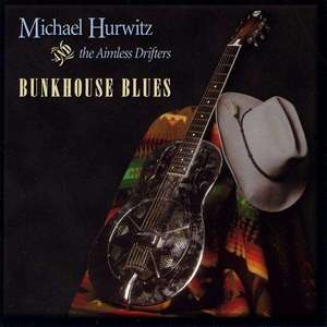 

Michael Hurwitz & the Aimless Hurwitz: Bunkhouse Blues
