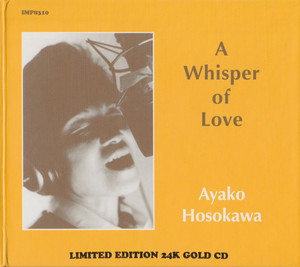 

AYAKO HOSOKAWA - A WHISPER OF LOVE (LTD/24K GOLD HDCD)