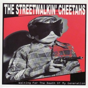 

Streetwalkin Cheetahs: Waiting for the Death of My Generation