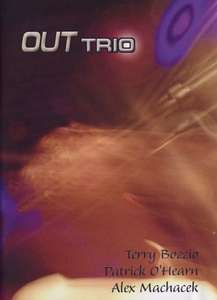 

Terry Bozzio, Patrick O'Hearn & Alex Machacek - Out Trio (DVD), Terry Bozzio, Patrick O'Hearn & Alex Machacek - Out Trio